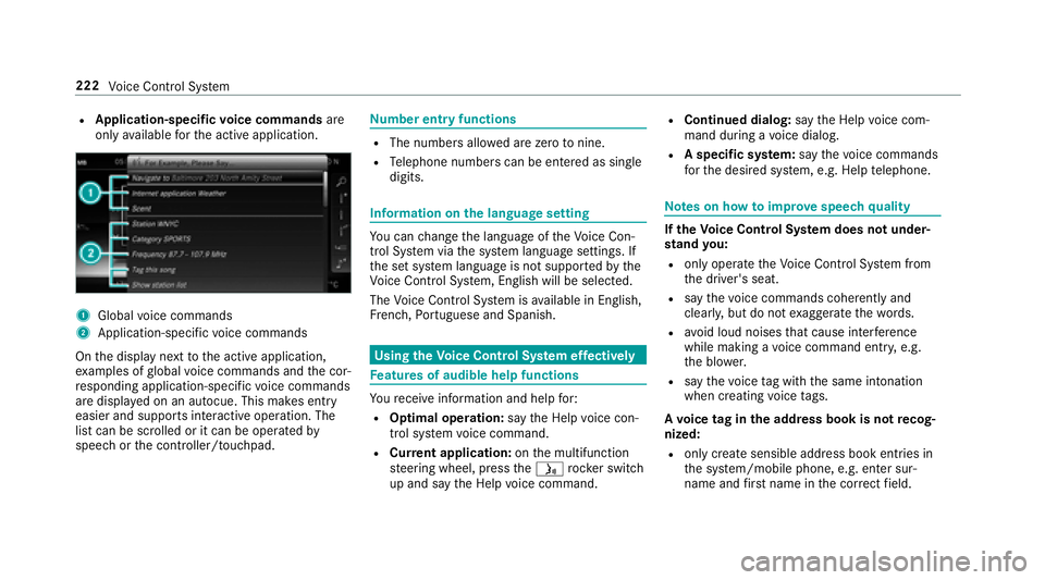 MERCEDES-BENZ S-CLASS CABRIOLET 2018 Owners Manual RApplication-specificvoice commands are
only available forth e active application.
1Global voice commands
2Application-specific voice commands
On the display next tothe active application,
ex amples o MERCEDES-BENZ S-CLASS CABRIOLET 2018 Owners Manual RApplication-specificvoice commands are
only available forth e active application.
1Global voice commands
2Application-specific voice commands
On the display next tothe active application,
ex amples o