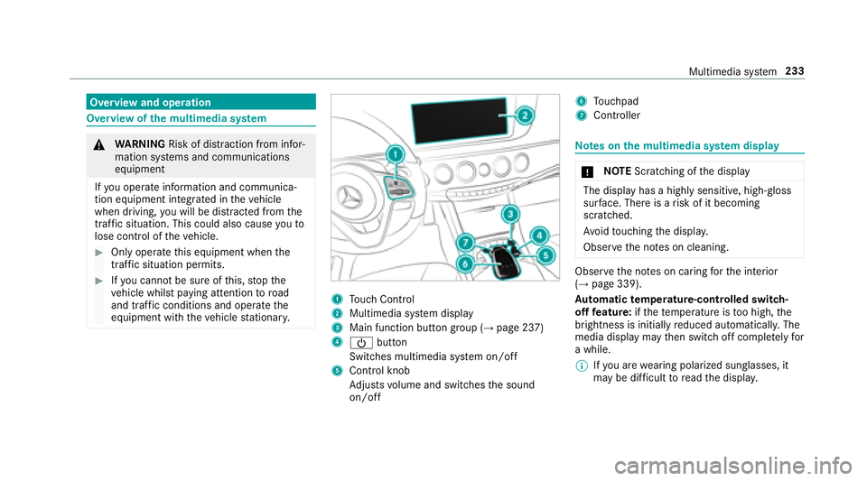 MERCEDES-BENZ S-CLASS CABRIOLET 2018  Owners Manual Overview and operation
Overview ofthe multimedia sy stem
&
WARNING Risk of dist raction from infor‐
mation sy stems and communications
equipment
If yo u operate information and communica‐
tion equ
