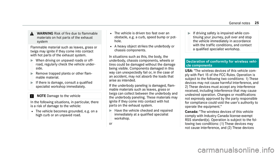 MERCEDES-BENZ S-CLASS CABRIOLET 2018  Owners Manual &WARNING Risk offire due toflammable
materials on hot parts of theex haust
sy stem
Flammable material such as lea ves, grass or
twigs may ignite if they come into contact
wi th hot parts of theex haus