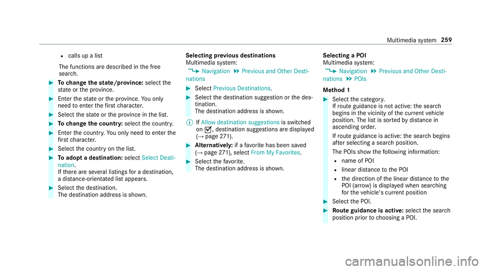 MERCEDES-BENZ S-CLASS CABRIOLET 2018  Owners Manual Rcalls up a list
The functions are described in the free
sear ch.
#To change thest ate/pr ovince: select the
st ate or the pr ovince.
#En terth est ate or the pr ovince. You only
need toenter thefirs 