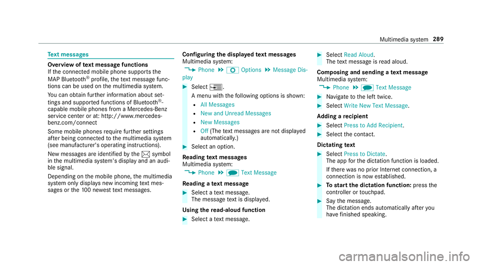 MERCEDES-BENZ S-CLASS CABRIOLET 2018  Owners Manual Text messages
Overview of text message functions
If th e connected mobile phone supports the
MAP Blue tooth
®profile, thete xt message func‐
tions can be used on the multimedia sy stem.
Yo u can ob