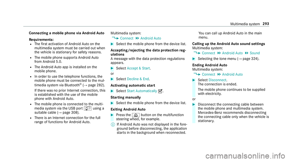 MERCEDES-BENZ S-CLASS CABRIOLET 2018  Owners Manual Connecting a mobile phone via AndroidAuto
Requ irements:
RThefirs t acti vation of Android Autoon the
multimedia sy stem must be car ried out when
th eve hicle is stationary for saf etyre asons.
RThe 