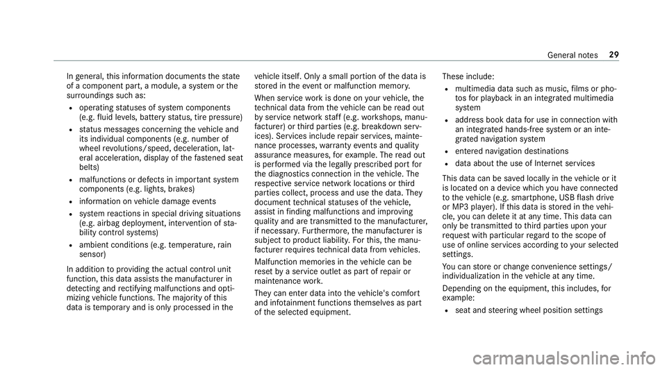 MERCEDES-BENZ S-CLASS CABRIOLET 2018 Owners Guide Ingeneral, this information documents thest ate
of a component part, a module, a sy stem or the
sur roundings such as:
Roperating statuses of sy stem components
(e.g. fluid leve ls, battery status, ti MERCEDES-BENZ S-CLASS CABRIOLET 2018 Owners Guide Ingeneral, this information documents thest ate
of a component part, a module, a sy stem or the
sur roundings such as:
Roperating statuses of sy stem components
(e.g. fluid leve ls, battery status, ti