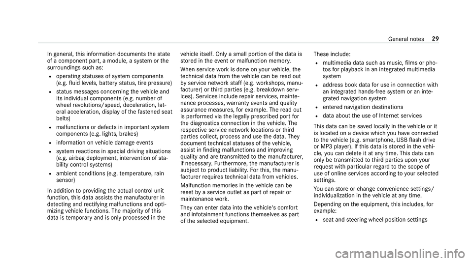 MERCEDES-BENZ S-CLASS CABRIOLET 2018  Owners Manual Ingeneral, this information documents thest ate
of a component part, a module, a sy stem or the
sur roundings such as:
Roperating statuses of sy stem components
(e.g. fluid leve ls, battery status, ti