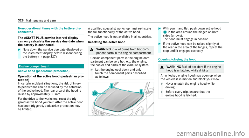 MERCEDES-BENZ S-CLASS CABRIOLET 2018  Owners Manual Non-operational times with the batte rydis‐
connected
The AS SYST PLUS service inter val display
can only calculate the service due da tewhen
th e batte ryis connected.
#Notedown the service due dat
