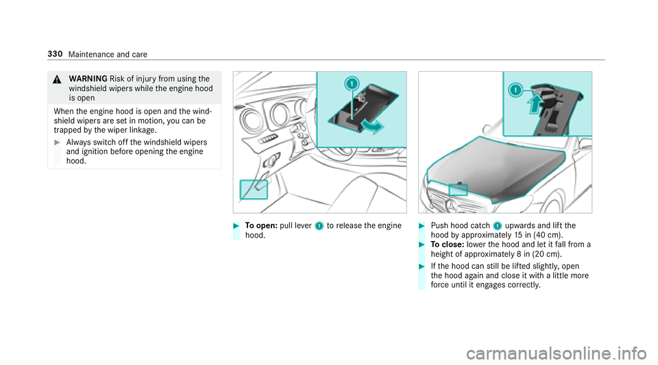 MERCEDES-BENZ S-CLASS CABRIOLET 2018  Owners Manual &WARNING Risk of injury from usingthe
windshield wipers while the engine hood
is open
When the engine hood is open and the wind‐
shield wipers are set in motion, you can be
trapped bythe wiper linka