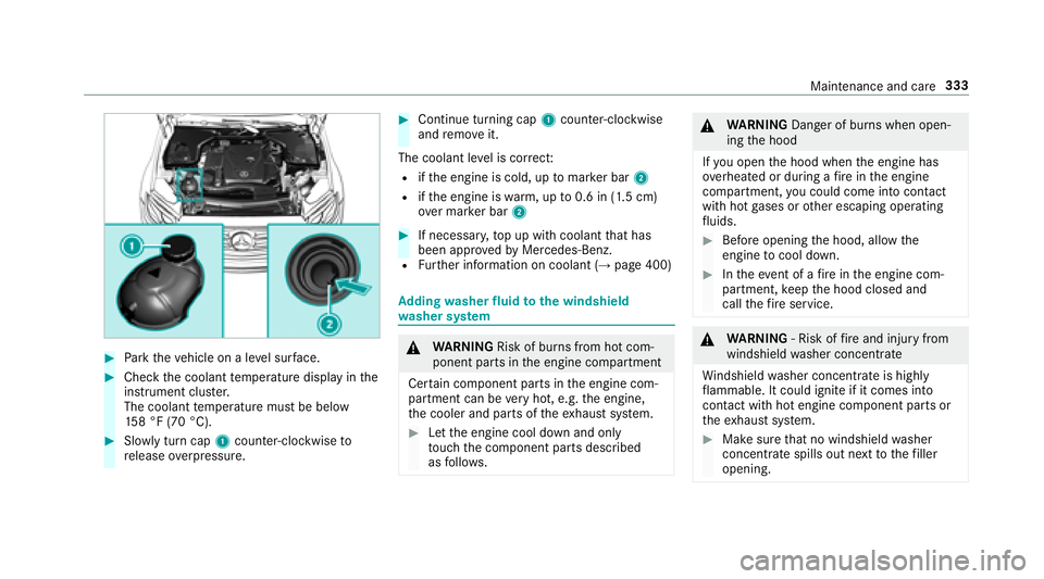 MERCEDES-BENZ S-CLASS CABRIOLET 2018  Owners Manual #Park theve hicle on a le vel sur face.
#Check the coolant temp erature display in the
instrument clus ter.
The coolant temp erature must be below
15 8 °F (70 °C).
#Slowly turn cap 1counter-clockwis