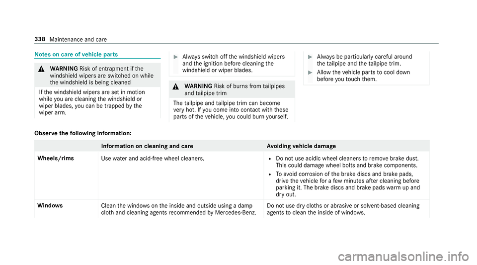 MERCEDES-BENZ S-CLASS CABRIOLET 2018  Owners Manual Notes on care of vehicle parts
&
WARNING Risk of entrapment if the
windshield wipers are switch ed on while
th e windshield is being cleaned
If th e windshield wipers are set in motion
while you are c