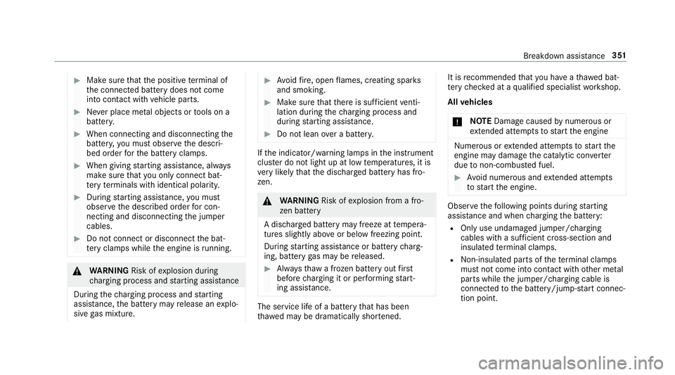 MERCEDES-BENZ S-CLASS CABRIOLET 2018  Owners Manual #Make surethat the positive term inal of
th e connected battery does not come
into conta ct withvehicle parts.
#Ne ver place me tal objects or tools on a
batter y.
#When connecting and disconnecting t