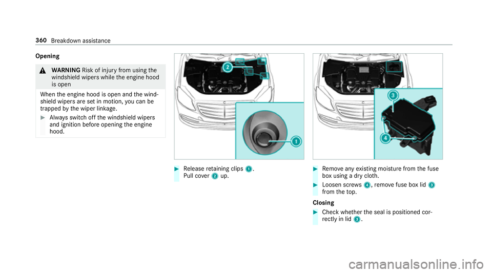 MERCEDES-BENZ S-CLASS CABRIOLET 2018  Owners Manual Opening
&WARNING Risk of injury from usingthe
windshield wipers while the engine hood
is open
When the engine hood is open and the wind‐
shield wipers are set in motion, you can be
trapped bythe wip