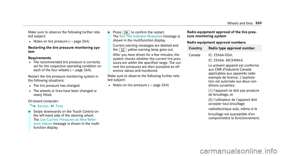 MERCEDES-BENZ S-CLASS CABRIOLET 2018  Owners Manual Make suretoobser vethefo llowing fur ther rela‐
te d subjec t:
RNotes on tire pressure (→page 364)
Rest arting the tire pressure moni toring sys‐
te m
Requ irements
RTherecommended tire pressure