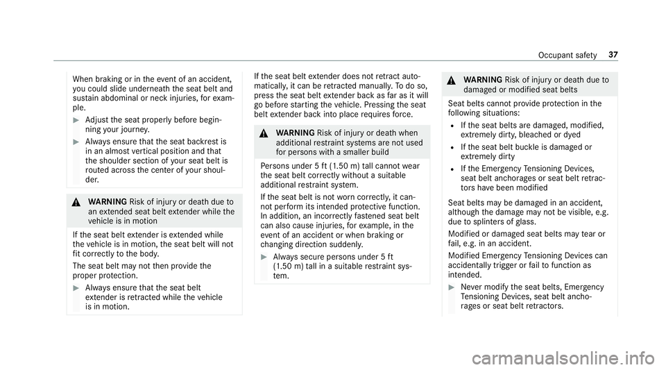 MERCEDES-BENZ S-CLASS CABRIOLET 2018 Owners Guide When braking or intheeve nt of an accident,
yo u could slideunderneath the seat belt and
sus tain abdominal or neck injuries, forex am‐
ple.
#Ad just the seat proper lybefore begin‐
ning your jour MERCEDES-BENZ S-CLASS CABRIOLET 2018 Owners Guide When braking or intheeve nt of an accident,
yo u could slideunderneath the seat belt and
sus tain abdominal or neck injuries, forex am‐
ple.
#Ad just the seat proper lybefore begin‐
ning your jour