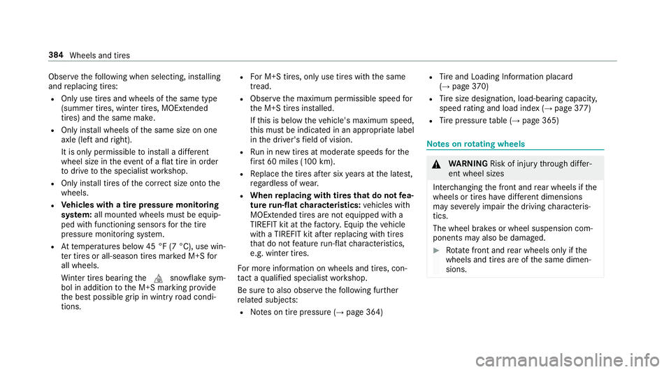 MERCEDES-BENZ S-CLASS CABRIOLET 2018 Owners Manual Observethefo llowing when selecting, ins talling
and replacing tires:
ROnly use tires and wheels of the same type
(summer tires, winter tires, MOEx tended
tires) and the same make.
ROnly ins tall whee MERCEDES-BENZ S-CLASS CABRIOLET 2018 Owners Manual Observethefo llowing when selecting, ins talling
and replacing tires:
ROnly use tires and wheels of the same type
(summer tires, winter tires, MOEx tended
tires) and the same make.
ROnly ins tall whee