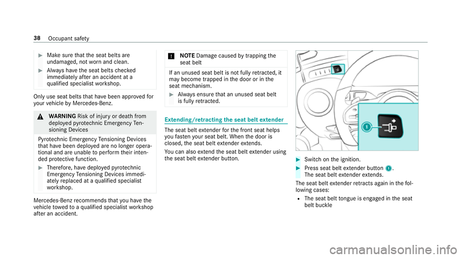 MERCEDES-BENZ S-CLASS CABRIOLET 2018 Owners Guide #Make surethat the seat belts are
undamaged, not wornand clean.
#Alw ays ha vethe seat belts checked
immediately af ter an accident at a
qu alified specialist workshop.
Only use seat belts that ha veb MERCEDES-BENZ S-CLASS CABRIOLET 2018 Owners Guide #Make surethat the seat belts are
undamaged, not wornand clean.
#Alw ays ha vethe seat belts checked
immediately af ter an accident at a
qu alified specialist workshop.
Only use seat belts that ha veb