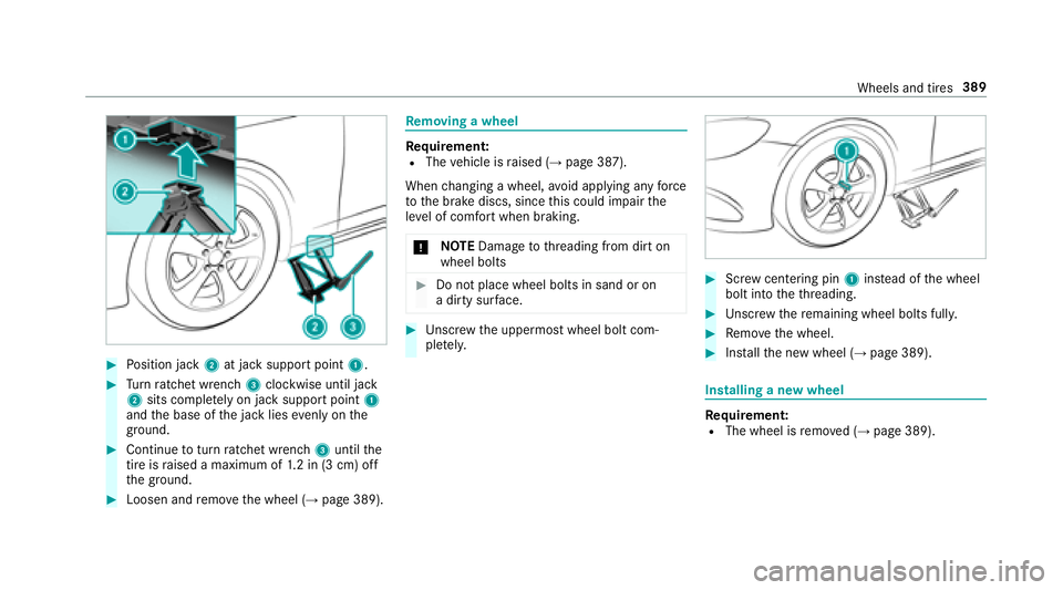 MERCEDES-BENZ S-CLASS CABRIOLET 2018 Owners Manual #Position jack 2at jack support point 1.
#Turn ratchet wrench 3clockwise until jack
2 sits comple tely on jack support point 1
and the base of the jack lies evenly on the
ground .
#Continue toturn rat MERCEDES-BENZ S-CLASS CABRIOLET 2018 Owners Manual #Position jack 2at jack support point 1.
#Turn ratchet wrench 3clockwise until jack
2 sits comple tely on jack support point 1
and the base of the jack lies evenly on the
ground .
#Continue toturn rat
