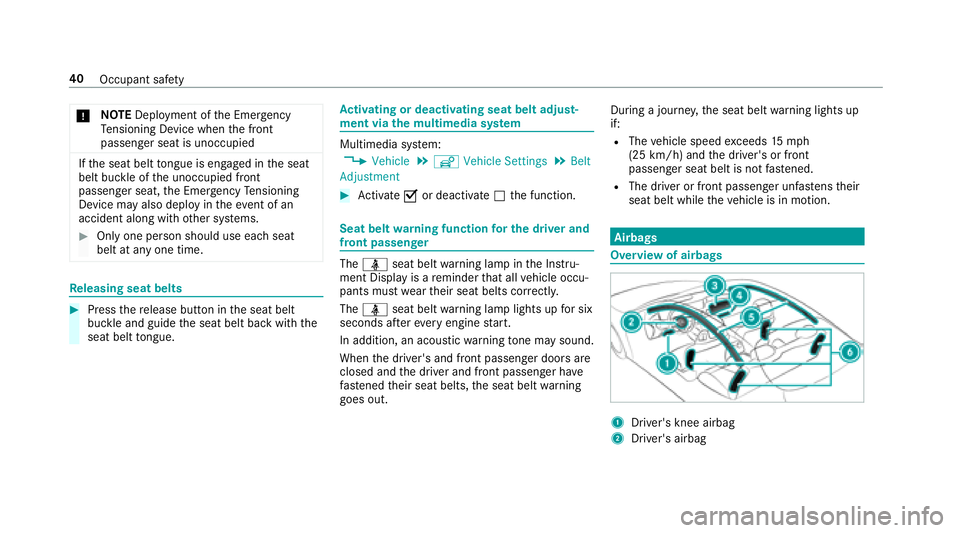 MERCEDES-BENZ S-CLASS CABRIOLET 2018 Service Manual *NO
TEDeployment of the Emer gency
Te nsioning Device when the front
passenger seat is unoccupied
If th e seat belt tongue is engaged in the seat
belt buckle of the unoccupied front
passenger seat, th MERCEDES-BENZ S-CLASS CABRIOLET 2018 Service Manual *NO
TEDeployment of the Emer gency
Te nsioning Device when the front
passenger seat is unoccupied
If th e seat belt tongue is engaged in the seat
belt buckle of the unoccupied front
passenger seat, th
