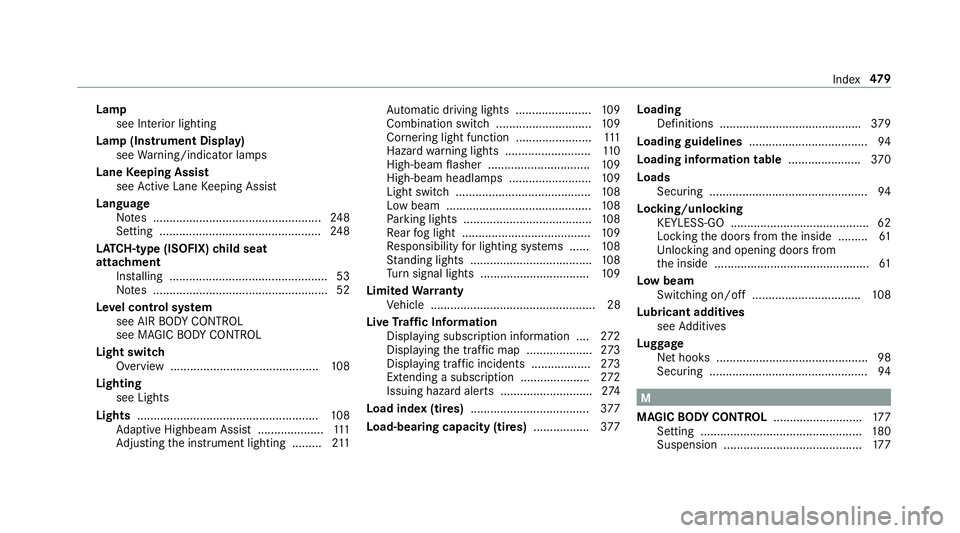 MERCEDES-BENZ S-CLASS CABRIOLET 2018 User Guide Lampsee Inte rior lighting
Lamp (Instrument Display) see Warning/indicator lamps
Lane Keeping Assist
see Active Lane Keeping Assist
Language Notes ................................................... 2