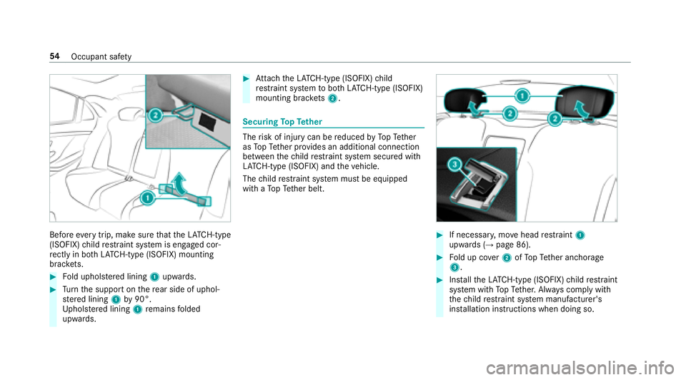 MERCEDES-BENZ S-CLASS CABRIOLET 2018 Workshop Manual Beforeevery trip, make sure that theLA TC H-type
(ISOFIX) child restra int sy stem is engaged corâ€
re ctly in bo thLATC H-type (ISOFIX) mounting
brac kets.
#Fo ld uphols tere d lining 1upwards.
#Tur MERCEDES-BENZ S-CLASS CABRIOLET 2018 Workshop Manual Beforeevery trip, make sure that theLA TC H-type
(ISOFIX) child restra int sy stem is engaged corâ€
re ctly in bo thLATC H-type (ISOFIX) mounting
brac kets.
#Fo ld uphols tere d lining 1upwards.
#Tur