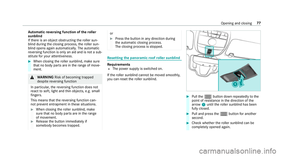 MERCEDES-BENZ S-CLASS CABRIOLET 2018 Manual PDF Automatic reve rsing function of thero ller
sunblind
If th ere is an object obstructing thero ller sun‐
blind during the closing process, thero ller sun‐
blind opens again automaticall y.The autom MERCEDES-BENZ S-CLASS CABRIOLET 2018 Manual PDF Automatic reve rsing function of thero ller
sunblind
If th ere is an object obstructing thero ller sun‐
blind during the closing process, thero ller sun‐
blind opens again automaticall y.The autom