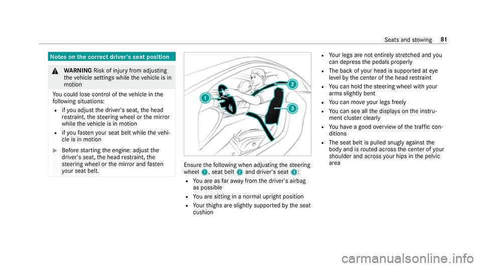 MERCEDES-BENZ S-CLASS CABRIOLET 2018  Owners Manual Notes onthe cor rect driver's seat position
&
WARNING Risk of injury from adjusting
th eve hicle settings while theve hicle is in
motion
Yo u could lose cont rol of theve hicle in the
fo llowing s