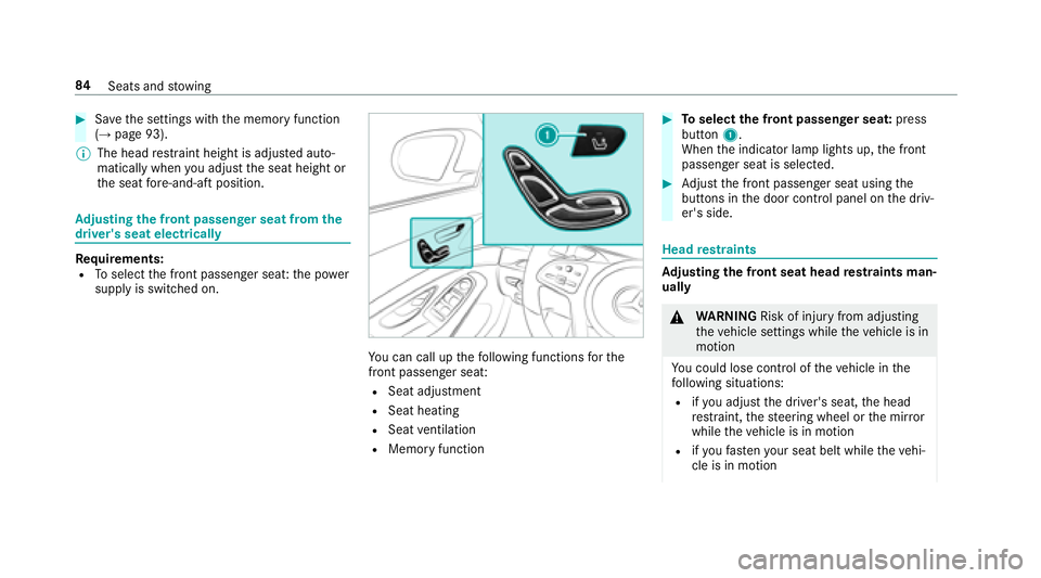 MERCEDES-BENZ S-CLASS CABRIOLET 2018  Owners Manual #Save the settings with the memory function
(→page 93).
% The head restra int height is adjus ted auto‐
matically when you adjust the seat height or
th e seat fore -and-aft position.
Ad justing th