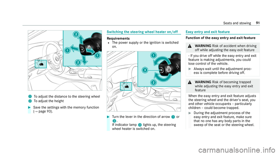 MERCEDES-BENZ S-CLASS CABRIOLET 2018 Owners Manual 1Toadjust the dis tance tothesteering wheel
2To adjust the height
#Sa ve the settings with the memory function
(→page 93).
Switching thest eering wheel heater on/off
Re quirementsRThe po wer supply MERCEDES-BENZ S-CLASS CABRIOLET 2018 Owners Manual 1Toadjust the dis tance tothesteering wheel
2To adjust the height
#Sa ve the settings with the memory function
(→page 93).
Switching thest eering wheel heater on/off
Re quirementsRThe po wer supply
