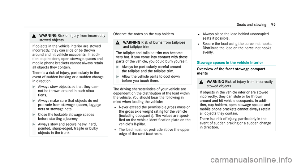 MERCEDES-BENZ S-CLASS CABRIOLET 2018 Owners Manual &WARNING Risk of injury from incorrectly
stowe d objects
If objects in theve hicle interior are stowed
incor rectly, they can slide or be throw n
around and hit vehicle occupants. In addi‐
tion, cup MERCEDES-BENZ S-CLASS CABRIOLET 2018 Owners Manual &WARNING Risk of injury from incorrectly
stowe d objects
If objects in theve hicle interior are stowed
incor rectly, they can slide or be throw n
around and hit vehicle occupants. In addi‐
tion, cup
