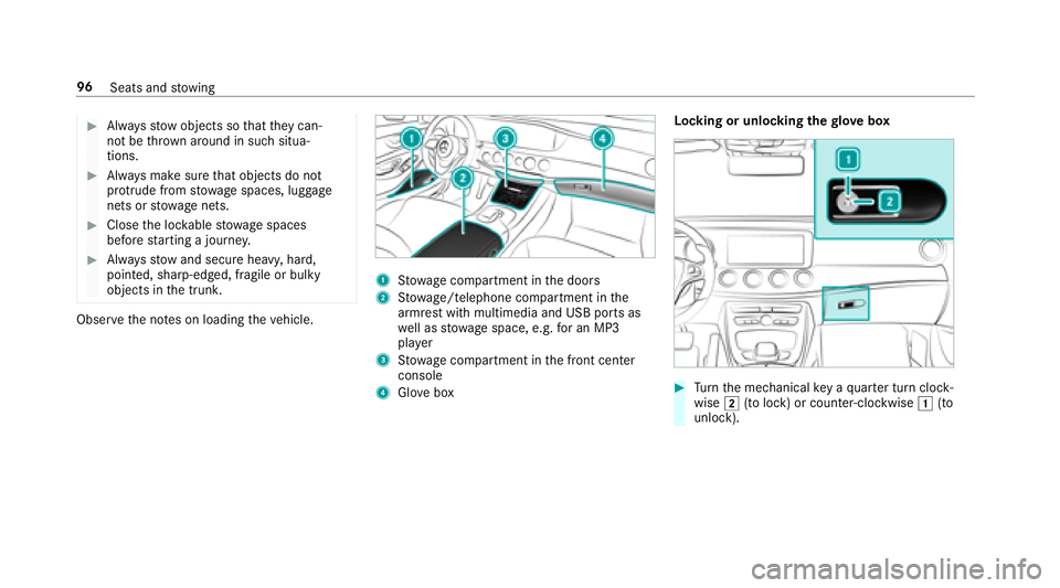 MERCEDES-BENZ S-CLASS CABRIOLET 2018 Owners Manual #Alwaysstow objects so that they can‐
not be throw n around in such situa‐
tions.
#Alw ays make sure that objects do not
pr otru de from stowage spaces, luggage
nets or stowage nets.
#Close the lo MERCEDES-BENZ S-CLASS CABRIOLET 2018 Owners Manual #Alwaysstow objects so that they can‐
not be throw n around in such situa‐
tions.
#Alw ays make sure that objects do not
pr otru de from stowage spaces, luggage
nets or stowage nets.
#Close the lo