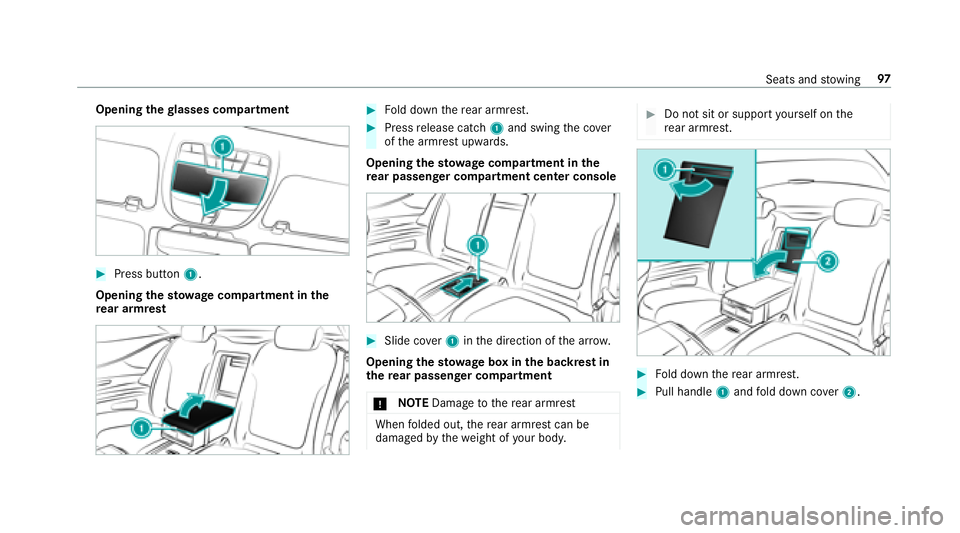 MERCEDES-BENZ S-CLASS CABRIOLET 2018 Owners Manual Openingthegl asses co mpartment
#Press button 1.
Opening thesto wage compa rtment in the
re ar armrest
#Fo ld down there ar armrest.
#Press release cat ch1 and swing the co ver
of the armrest upwards. MERCEDES-BENZ S-CLASS CABRIOLET 2018 Owners Manual Openingthegl asses co mpartment
#Press button 1.
Opening thesto wage compa rtment in the
re ar armrest
#Fo ld down there ar armrest.
#Press release cat ch1 and swing the co ver
of the armrest upwards.