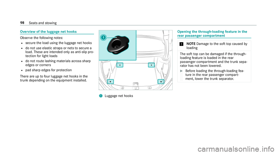MERCEDES-BENZ S-CLASS CABRIOLET 2018 Owners Manual Overview ofthe luggage net hooks
Obser vethefo llowing no tes:
Rsecure the load using the luggage net hooks
Rdo not use elastic stra ps or nets tosecure a
load. These are intended only as anti-slip pr MERCEDES-BENZ S-CLASS CABRIOLET 2018 Owners Manual Overview ofthe luggage net hooks
Obser vethefo llowing no tes:
Rsecure the load using the luggage net hooks
Rdo not use elastic stra ps or nets tosecure a
load. These are intended only as anti-slip pr