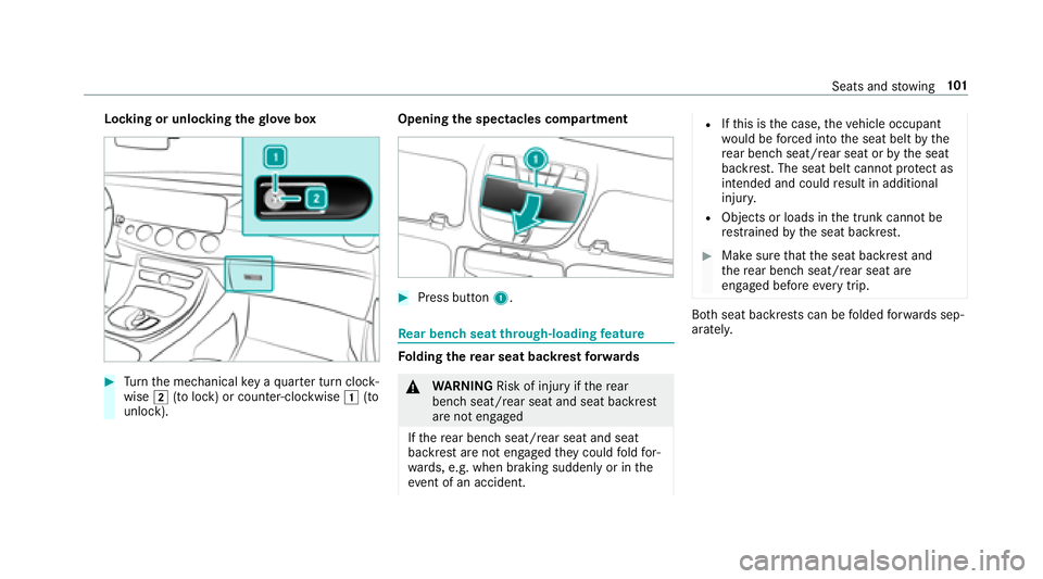 MERCEDES-BENZ E-CLASS CABRIOLET 2018  Owners Manual Locking or unlockingthegl ove box
00BBTurn the mechanical key a quarter turn clock‐
wise 0048(to lock) or counter-clockwise 0047(to
unlock). Opening
the spectacles compa rtment
00BBPress button 1.
R