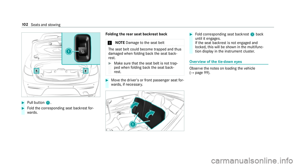 MERCEDES-BENZ E-CLASS CABRIOLET 2018 Owners Manual 00BBPull button1.
00BBFoldthe cor responding seat backrest for‐
wa rds. Fo
lding there ar seat backrest back
0075 NO
TEDama getothe seat belt
The seat belt could become trapped and thus
damaged when MERCEDES-BENZ E-CLASS CABRIOLET 2018 Owners Manual 00BBPull button1.
00BBFoldthe cor responding seat backrest for‐
wa rds. Fo
lding there ar seat backrest back
0075 NO
TEDama getothe seat belt
The seat belt could become trapped and thus
damaged when