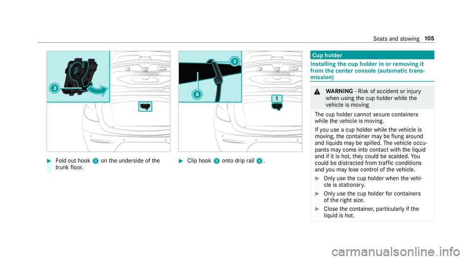 MERCEDES-BENZ E-CLASS CABRIOLET 2018 Owners Manual 00BBFold out hook 3onthe underside of the
trunk floor.00BBClip hook 3onto drip rail4.
Cup holder
Installing the cup holder in or removing it
from the center console (au tomatic trans‐
mission)
0071 MERCEDES-BENZ E-CLASS CABRIOLET 2018 Owners Manual 00BBFold out hook 3onthe underside of the
trunk floor.00BBClip hook 3onto drip rail4.
Cup holder
Installing the cup holder in or removing it
from the center console (au tomatic trans‐
mission)
0071