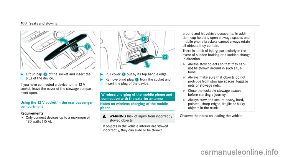 MERCEDES-BENZ E-CLASS CABRIOLET 2018 Owners Manual 00BBLift up cap1ofthe soc ket and insert the
plug of the device.
If yo u ha veconnected a device tothe12 V
soc ket, le ave the co ver of thestow age compart‐
ment open.
Using the12 V sock etinthere MERCEDES-BENZ E-CLASS CABRIOLET 2018 Owners Manual 00BBLift up cap1ofthe soc ket and insert the
plug of the device.
If yo u ha veconnected a device tothe12 V
soc ket, le ave the co ver of thestow age compart‐
ment open.
Using the12 V sock etinthere
