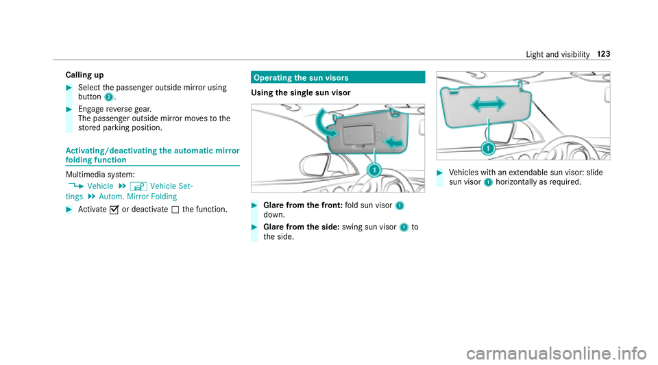 MERCEDES-BENZ E-CLASS CABRIOLET 2018 Owners Manual Calling up
00BBSelectthe passenger outside mir ror using
button 2.
00BBEngage reve rsege ar.
The passenger outside mir ror mo vesto the
st ored parking position.
Ac tivating/deactivating the automatic MERCEDES-BENZ E-CLASS CABRIOLET 2018 Owners Manual Calling up
00BBSelectthe passenger outside mir ror using
button 2.
00BBEngage reve rsege ar.
The passenger outside mir ror mo vesto the
st ored parking position.
Ac tivating/deactivating the automatic