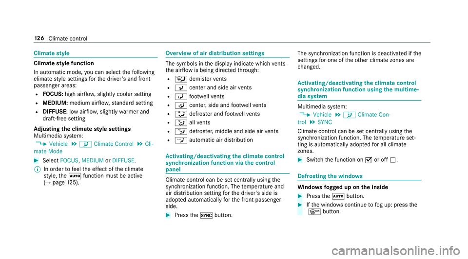 MERCEDES-BENZ E-CLASS CABRIOLET 2018  Owners Manual Climatestyle
Climate style function
In automatic mode, you can select thefo llowing
climate style settings forth e driver's and front
passenger areas:
RFO CUS: high air flow , slightly cooler sett