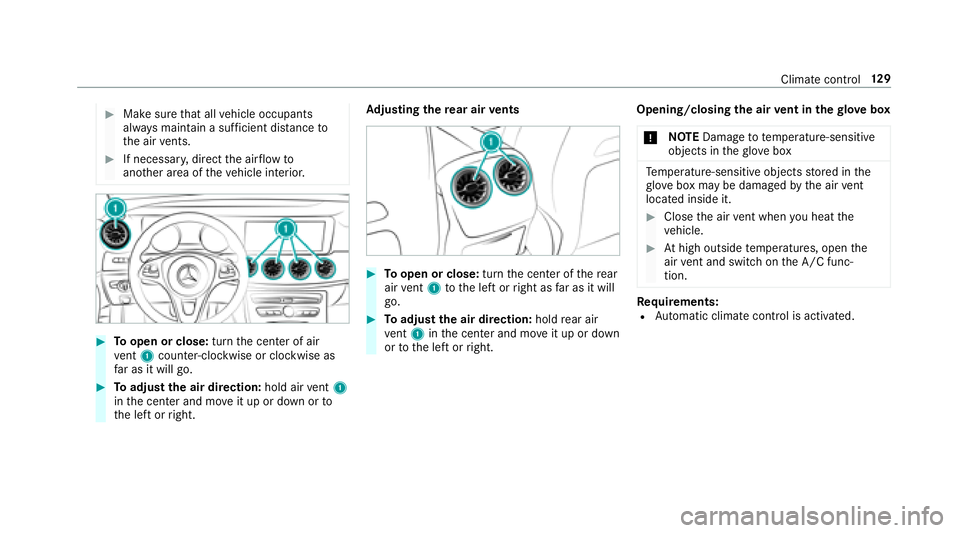 MERCEDES-BENZ E-CLASS CABRIOLET 2018  Owners Manual 00BBMake surethat all vehicle occupants
alw ays maintain a suf ficient dist anceto
th e air vents.
00BBIf necessary , directthe air flow to
ano ther area of theve hicle interior.
00BBTo open or close: