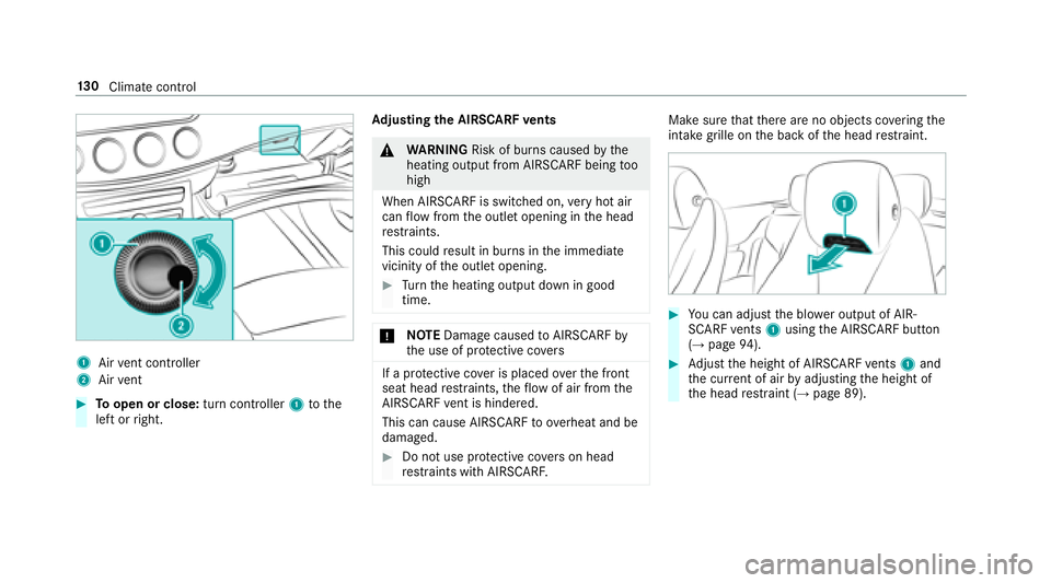 MERCEDES-BENZ E-CLASS CABRIOLET 2018 Owners Manual 1Airvent controller
2Air vent
00BBTo open or close: turn controller1tothe
left or right. Ad
justing the AIRSCARF vents
0071
WARNING Risk of burn s causedbythe
heating output from AIRSCARF being too
hi MERCEDES-BENZ E-CLASS CABRIOLET 2018 Owners Manual 1Airvent controller
2Air vent
00BBTo open or close: turn controller1tothe
left or right. Ad
justing the AIRSCARF vents
0071
WARNING Risk of burn s causedbythe
heating output from AIRSCARF being too
hi