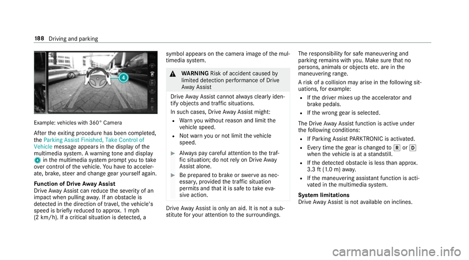 MERCEDES-BENZ E-CLASS CABRIOLET 2018  Owners Manual Example:vehicles with 360° Camera
Afterth eex iting procedure has been comple ted,
th e�3�D�U�N�L�Q�J �$�V�V�L�V�W �)�L�Q�L�V�K�H�G� �7�D�N�H �&�R�Q�W�U�R�O �R�I
�9�H�K�L�F�O�H message appears in th