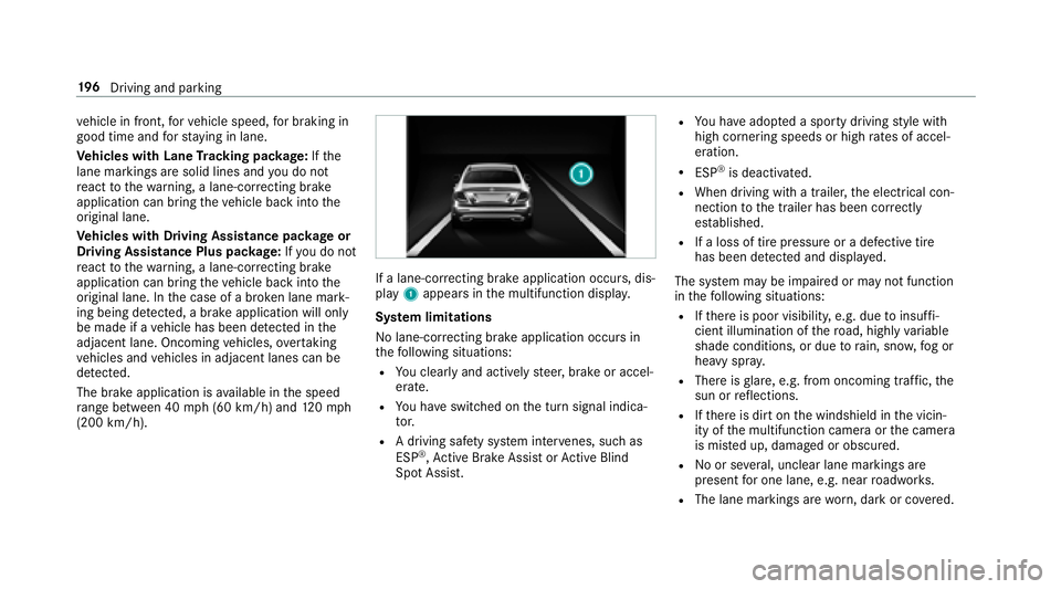 MERCEDES-BENZ E-CLASS CABRIOLET 2018  Owners Manual vehicle in front, forve hicle speed, for braking in
good time and forst ay ing in lane.
Ve hicles with Lane Tracking pac kage:If th e
lane markings are solid lines and youdo not
re act tothewa rning, 