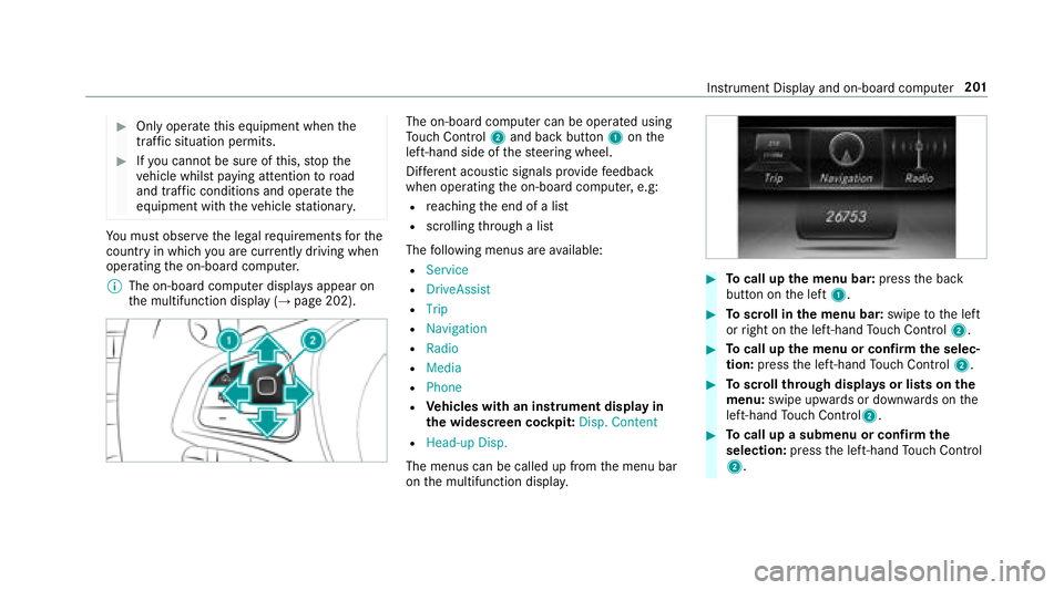 MERCEDES-BENZ E-CLASS CABRIOLET 2018 Owners Manual 00BBOnly operatethis equipment when the
traf fic situation permits.
00BBIf yo u cannot besure of this, stop the
ve hicle whilst paying attention toroad
and traf fic conditions and ope rate the
equipme MERCEDES-BENZ E-CLASS CABRIOLET 2018 Owners Manual 00BBOnly operatethis equipment when the
traf fic situation permits.
00BBIf yo u cannot besure of this, stop the
ve hicle whilst paying attention toroad
and traf fic conditions and ope rate the
equipme