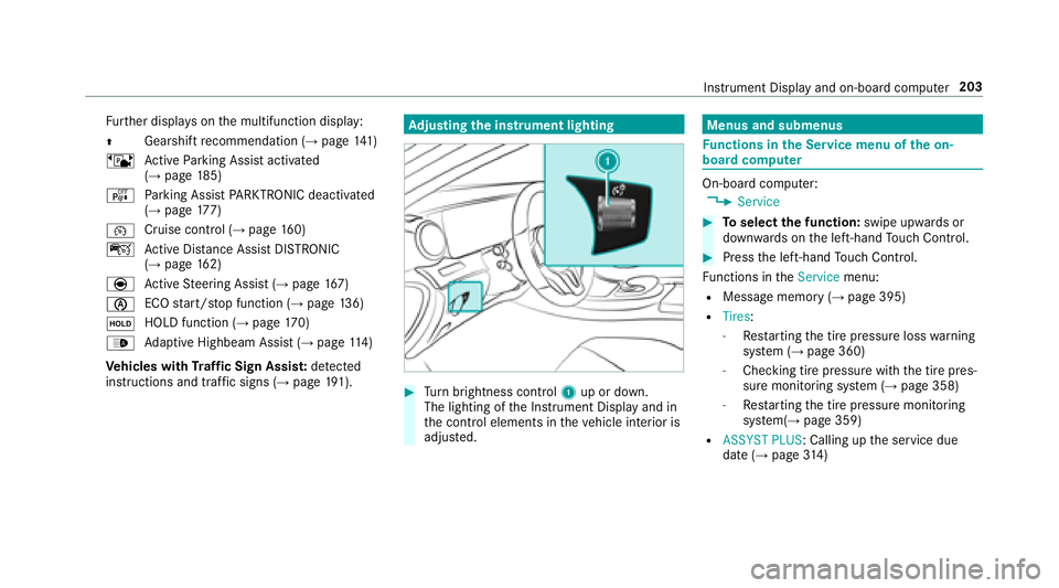 MERCEDES-BENZ E-CLASS CABRIOLET 2018  Owners Manual Further displa yson the multifunction display:
0097 Gearshift
recommendation (
→page 141)
ë Active Parking Assist activated
(
→page 185)
é Parking Assist PARKTRONI Cdeacti vated
(
→page 177)
0