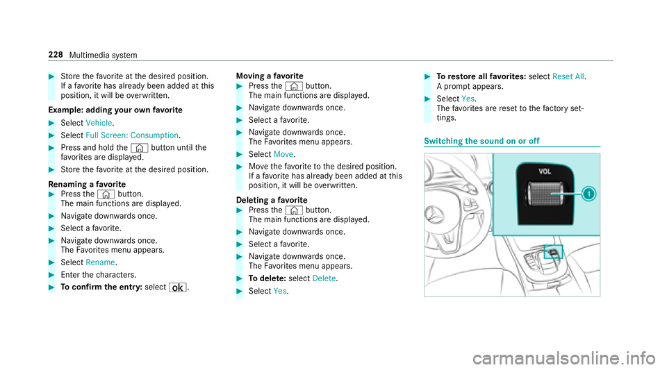 MERCEDES-BENZ E-CLASS CABRIOLET 2018  Owners Manual 00BBStore thefa vo rite atthe desired position.
If a favo rite has already been added at this
position, it will be overwritten.
Example: adding your ow nfa vo rite
00BBSelect �9�H�K�L�F�O�H .
00BBSele