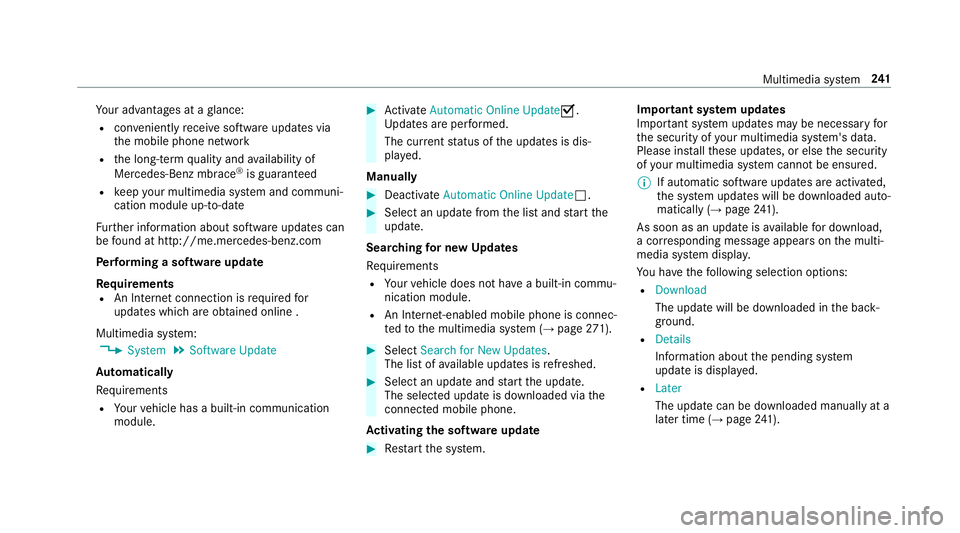 MERCEDES-BENZ E-CLASS CABRIOLET 2018  Owners Manual Your advantages at a glance:
Rcon veniently receive software update s via
th e mobile phone network
Rthe long- term quality and availability of
Mercedes-Benz mbrace®is guaranteed
Rke ep your multimed