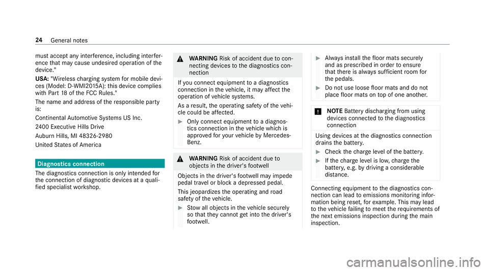 MERCEDES-BENZ E-CLASS CABRIOLET 2018 Owners Guide must accept any interfere nce, including inter fer‐
ence that may cause undesired operation of the
device."
USA: "Wireless charging sy stem for mobile devi‐
ces (Model: D-WMI20 15A): this 