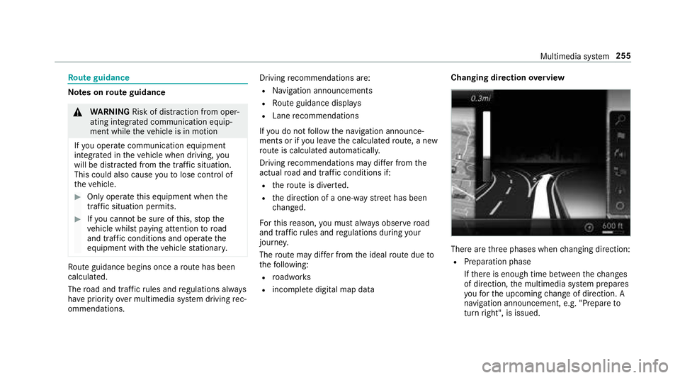 MERCEDES-BENZ E-CLASS CABRIOLET 2018  Owners Manual Route guidance
Note s onroute guidance
0071
WARNING Risk of dist raction from oper‐
ating integrated communication equip‐
ment while theve hicle is in motion
If yo u operate communication equipmen