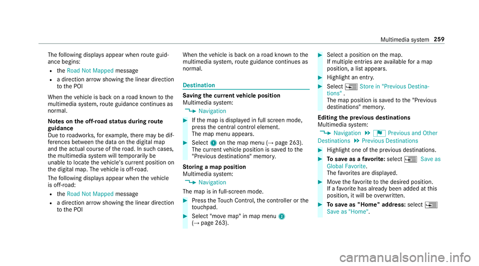 MERCEDES-BENZ E-CLASS CABRIOLET 2018  Owners Manual Thefollowing displa ysappear when route guid‐
ance begins:
Rth e�5�R�D�G �1�R�W �0�D�S�S�H�G message
Ra direction arrowshowing the linear direction
to the POI
When theve hicle is back on a road kn o