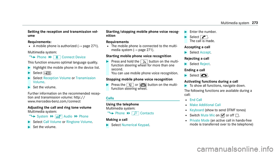 MERCEDES-BENZ E-CLASS CABRIOLET 2018  Owners Manual Settingthere ception and transmission vol‐
ume
Re quirements:
RA mobile phone is authorized (→page 271).
Mul timedia sy stem:
0086�3�K�R�Q�H00CFá �&�R�Q�Q�H�F�W ��H�Y�L�F�H
This function ensures