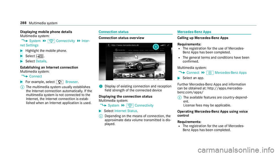 MERCEDES-BENZ E-CLASS CABRIOLET 2018  Owners Manual Displaying mobile phone details
Multimedia system:
0086�6�\�V�W�H�P00CFö �&�R�Q�Q�H�F�W�L�Y�L�W�\00CF�,�Q�W�H�U�
�Q�H�W �6�H�W�W�L�Q�J�V
00BBHighlight the mobile phone.
00BBSelect 0080.
00BBSelect�