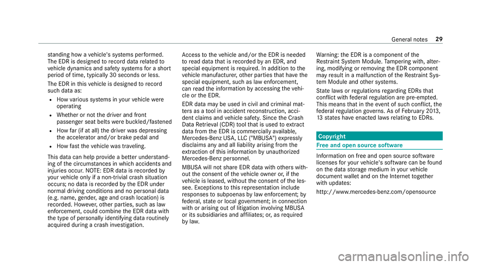MERCEDES-BENZ E-CLASS CABRIOLET 2018 Owners Guide standing how a vehicle's sy stems per form ed.
The EDR is designed torecord data related to
ve hicle dynamics and saf etysy stems for a short
period of time, typically 30 seconds or less.
The EDR 